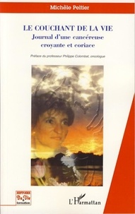 Michèle Peltier - Le couchant de la vie - Journal d'une cancéreuse croyante et coriace.