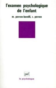 Michèle Perron-Borelli et Roger Perron - L'examen psychologique de l'enfant.