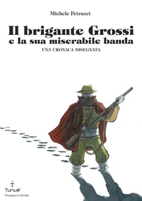 Il brigante Grossi e la sua miserabile banda