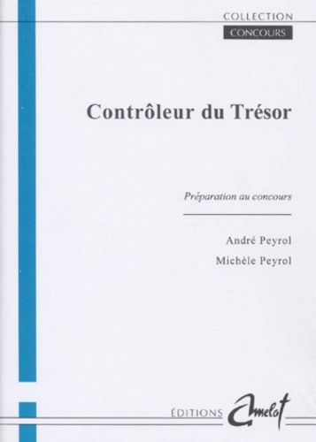 Michèle Peyrol et André Peyrol - Controleur Du Tresor. Preparation Au Concours.