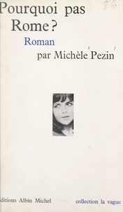 Michèle Pezin - Pourquoi pas Rome ?.