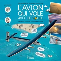 L'avion qui vole avec le Soleil - L'extraordinaire tour du monde de Solar Impulse