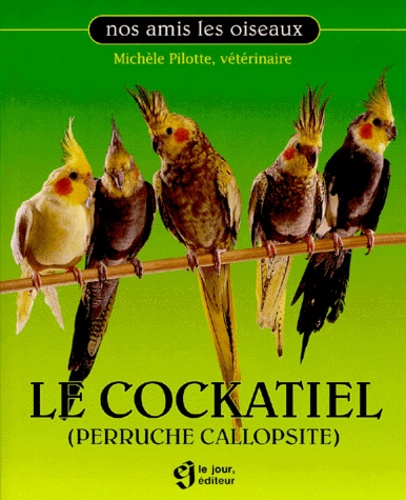 Michèle Pilotte - Le Cockatiel. Perruche Callopsite.