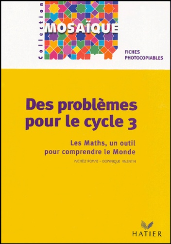 Michèle Pomme et Dominique Valentin - Des problèmes pour le cycle 3 - Les Maths, un outil pour comprendre le Monde.