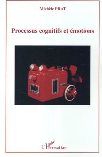 Michèle Prat - Processus cognitifs et émotions.