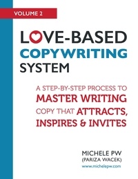 Michele PW (Pariza Wacek) - Love-Based Copywriting System: A Step-by-Step Process to Master Writing Copy That Attracts, Inspires and Invites - Love-Based Business, #2.