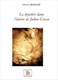 Michèle Raclot - Le mystère dans l'oeuvre de Julien Green.