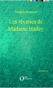 Michèle Ramond - Les rêveries de Madame Halley.