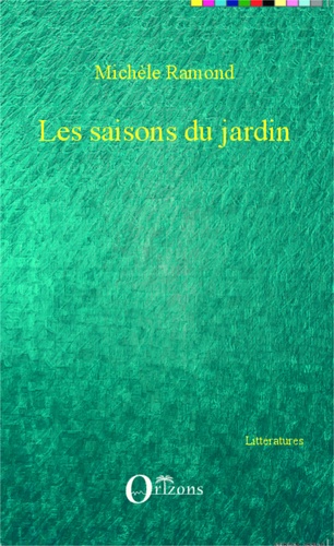 Michèle Ramond - Les saisons du jardin.