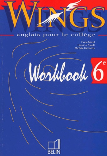 Michèle Ramondy et Fiona Morel - Anglais 6eme Wings. Workbook.