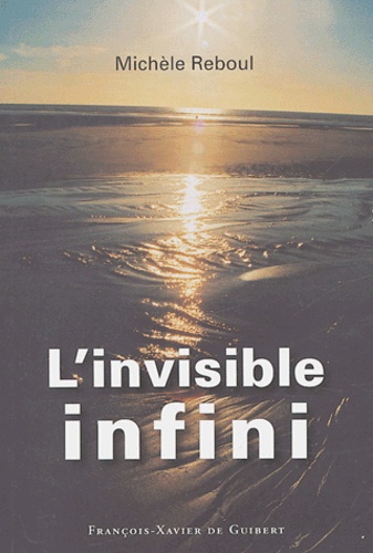 Michèle Reboul - L'invisible infini.