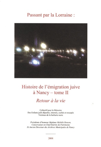 Michèle Renson - Passant par la Lorraine : Histoire de l'émigration juive à Nancy - Tome 2, Retour à la vie.