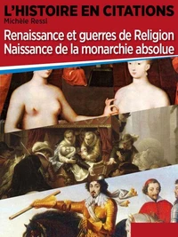Chronique 2 : Renaissance et guerres de religion, naissance de la monarchie absolue