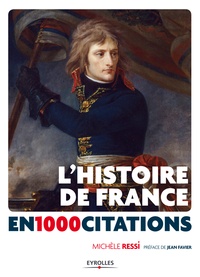Michèle Ressi - L'Histoire de France en 1 000 citations - Des origines à nos jours.