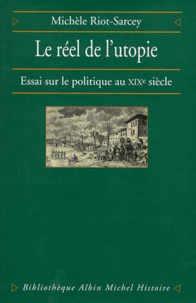 Le Reel De L'Utopie. Essai Sur Le Politique Au Xixeme Siecle