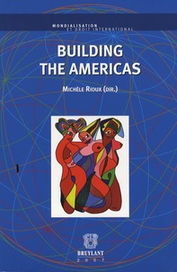 Michèle Rioux - Building the Americas.