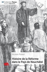 Michèle Robert - Histoire de la Réforme dans le pays de Neuchaâel.