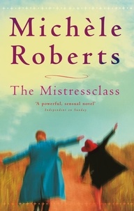Michèle Roberts - The Mistressclass.