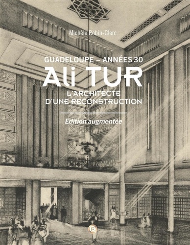 Michèle Robin-Clerc - Ali Tur, l'architecte d'une reconstruction - Guadeloupe années 30.