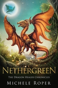  Michele Roper - Nethergreen - The Dragon Healer Chronicles, #2.