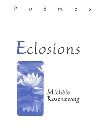 Michèle Rosenzweig - Eclosions.