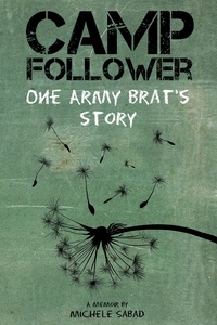  Michele Sabad - Camp Follower One Army Brat's Story.