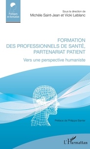 Michèle Saint-Jean et Vicki Leblanc - Formation des professionnels de santé, partenariat patient - Vers une perspective humaniste.