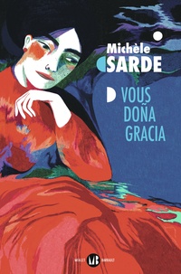 Michèle Sarde - Vous Doña Gracia - L'aïeule de la tribu perdue.