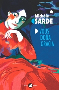 Michèle Sarde - Vous Doña Gracia - L'aïeule de la tribu perdue.