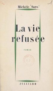 Michèle Saro - La vie refusée.