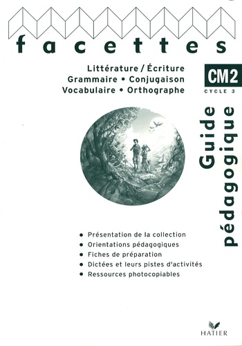 Michèle Schöttke - Littérature/Ecriture, Grammaire/Conjugaison, Vocabulaire/Orthographe Facettes CM2 - Guide pédagogique.