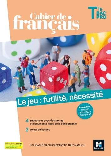 Cahier de français Tle Bac Pro. Le jeu : futilité, nécessité  Edition 2021