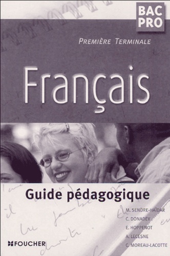 Michèle Sendre-Haïdar et Chantal Donadey - Français Bac Pro Première et Terminale - Guide pédagogique.