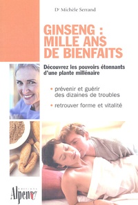 Michèle Serrand - Ginseng : mille ans de bienfaits.