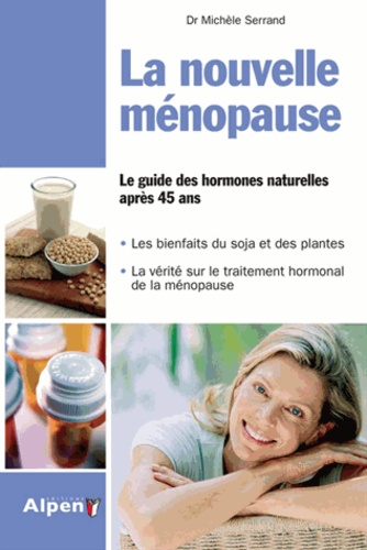 La nouvelle ménopause. Le guide des hormones naturelles après 45 ans - Occasion