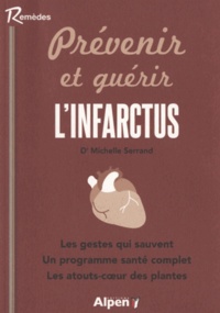 Michèle Serrand - Prévenir et guérir l'infarctus - Donnez une nouvelle jeunesse à votre coeur et à vos artères.