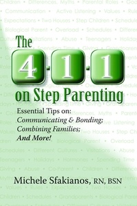  Michele Sfakianos - The 4-1-1 on Step Parenting: Essential Tips on: Communicating &amp; Bonding; Combining Families; And More!.