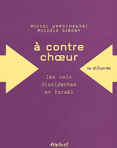 Michèle Sibony et Michel Warschawski - A Contre-Choeur. Les Voix Dissidentes En Israel.