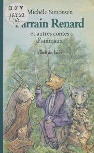 Michèle Simonsen - Parrain Renard et autres contes d'animaux.