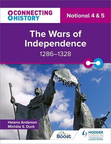 Connecting History: National 4 &amp; 5 The Wars of Independence, 1286–1328