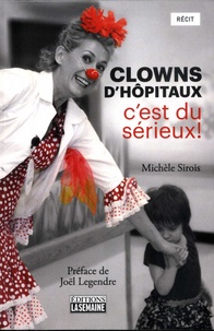 Michèle Sirois - Clowns d'hôpitaux, c'est du sérieux!.