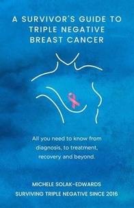  Michele Solak-Edwards - A Survivor's Guide To Triple Negative Breast Cancer.
