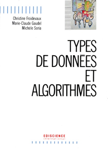 Michèle Soria et Christine Froidevaux - Types de données et algorithmes.