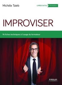 Michèle Taïeb - Improviser - 96 fiches techniques à l'usage du formateur.