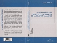 Michèle Tallard - Action publique et régulation de branche de la relation salariale.