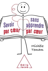 Michèle Temam - Savoir par coeur sans apprendre par coeur.