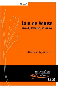 Loin de Venise - Vivaldi, Rosalba, Casanova