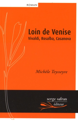 Michèle Teysseyre - Loin de Venise - Vivaldi, Rosalba, Casanova.