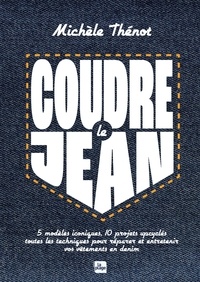 Ebooks gratuits sans téléchargement d'adhésion Coudre le jean - 5 modèles iconiques, 10 modèles upcyclés, toutes les techniques pour réparer et entretenir vos vêtements en denim en francais