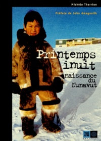 Michèle Therrien - Printemps Inuit. Naissance Du Nunavut.
